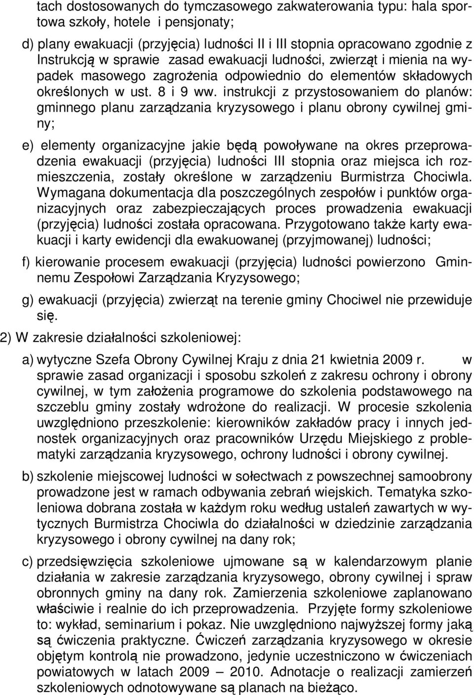 instrukcji z przystosowaniem do planów: gminnego planu zarządzania kryzysowego i planu obrony cywilnej gminy; e) elementy organizacyjne jakie będą powoływane na okres przeprowadzenia ewakuacji