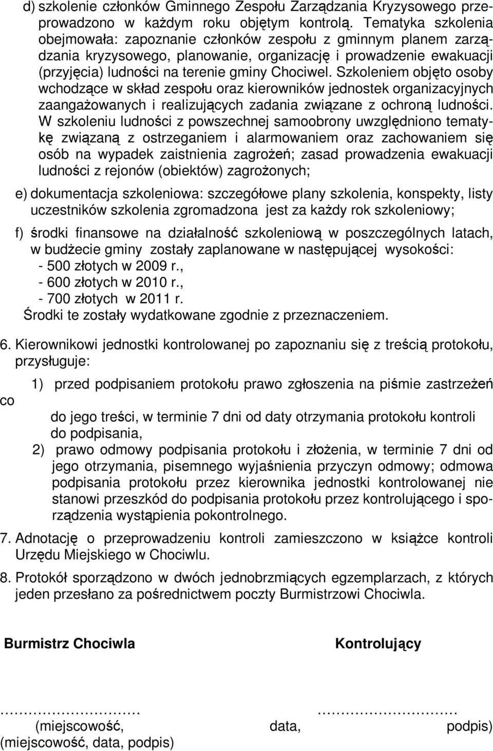 Szkoleniem objęto osoby wchodzące w skład zespołu oraz kierowników jednostek organizacyjnych zaangażowanych i realizujących zadania związane z ochroną ludności.