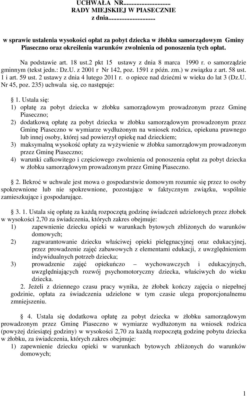 2 pkt 15 ustawy z dnia 8 marca 1990 r. o samorządzie gminnym (tekst jedn.: Dz.U. z 2001 r Nr 142, poz. 1591 z późn. zm.) w związku z art. 58 ust. 1 i art. 59 ust. 2 ustawy z dnia 4 lutego 2011 r.