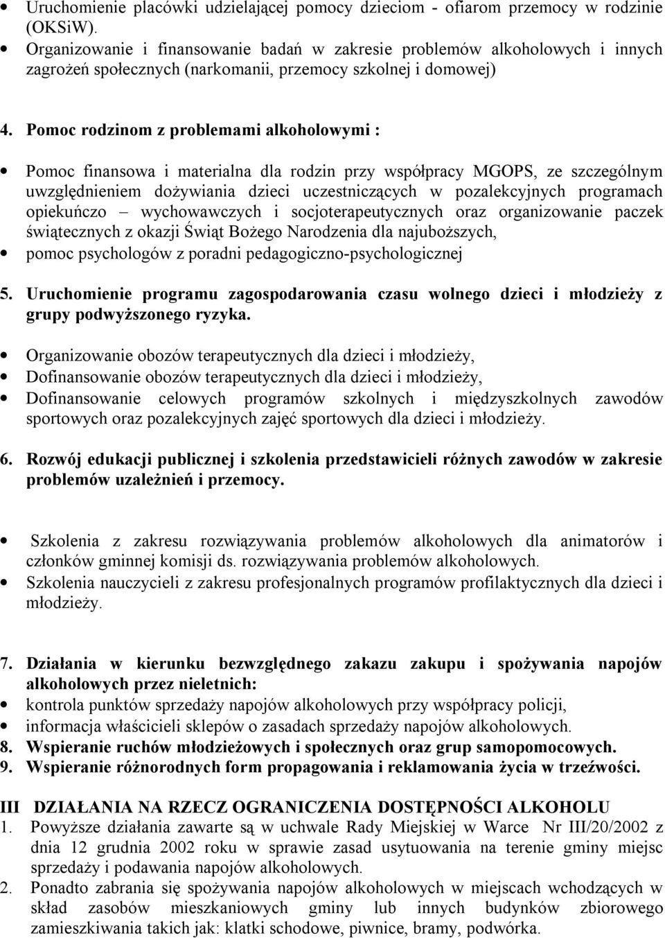 Pomoc rodzinom z problemami alkoholowymi : Pomoc finansowa i materialna dla rodzin przy współpracy MGOPS, ze szczególnym uwzględnieniem dożywiania dzieci uczestniczących w pozalekcyjnych programach