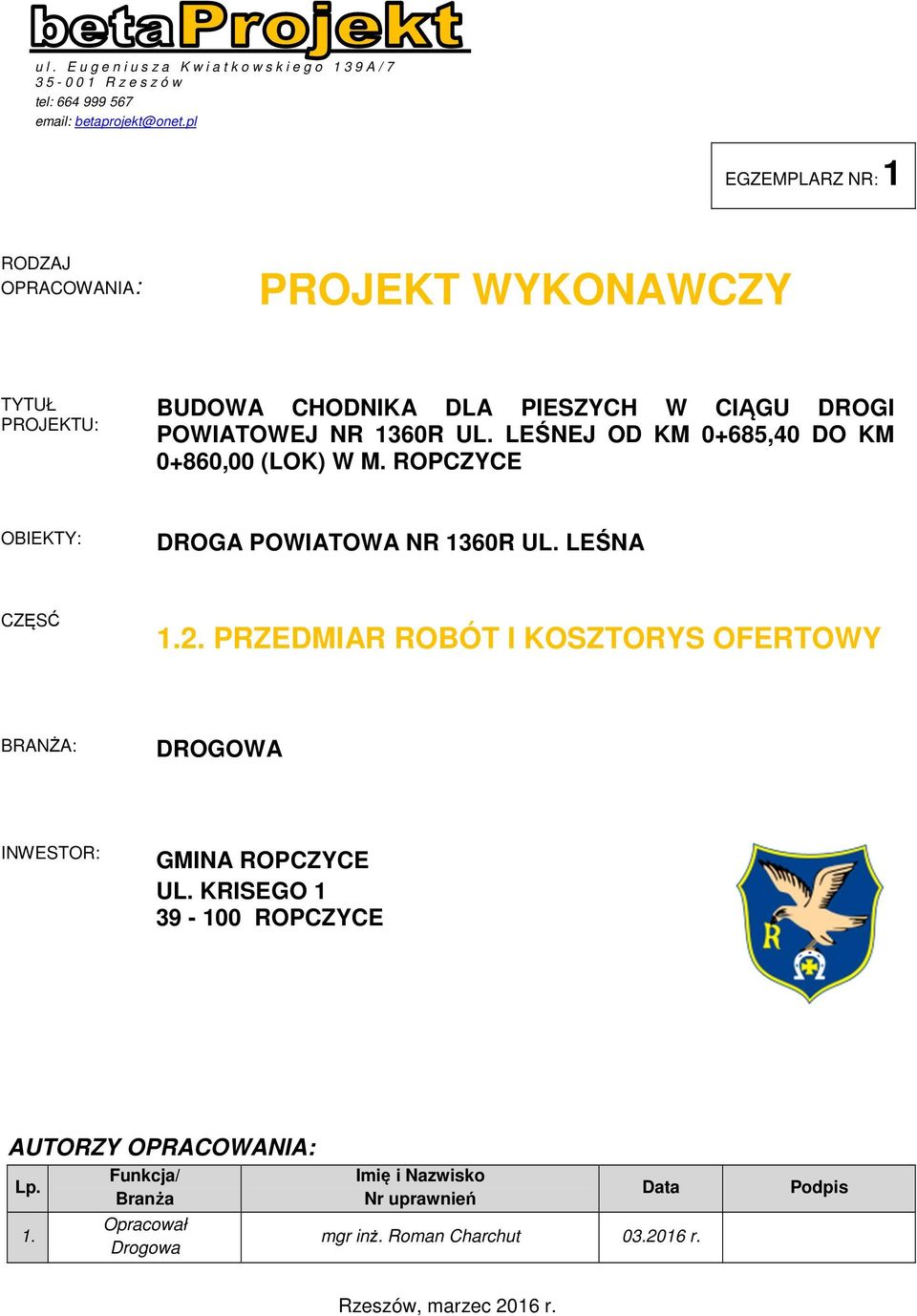 LEŚNEJ OD KM 0+685,40 DO KM 0+860,00 (LOK) W M. ROPCZYCE OBIEKTY: DROGA POWIATOWA NR 1360R UL. LEŚNA CZĘSĆ 1.2.