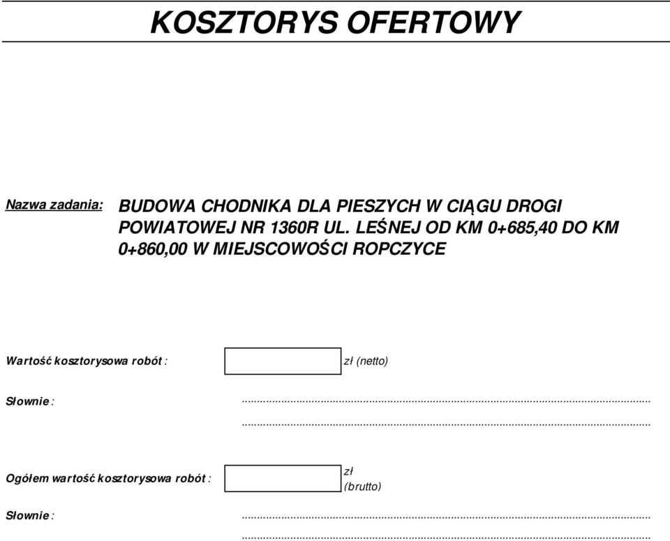 LEŚNEJ OD KM 0+685,40 DO KM 0+860,00 W MIEJSCOWOŚCI ROPCZYCE Wartość