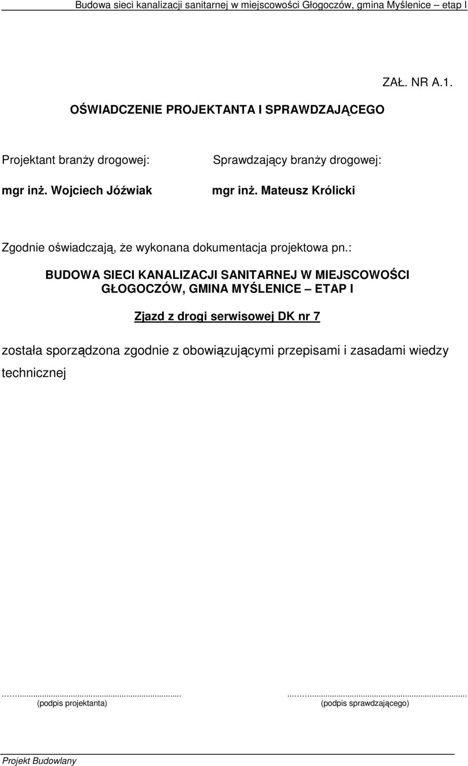 Mateusz Królicki Zgodnie oświadczają, że wykonana dokumentacja projektowa pn.