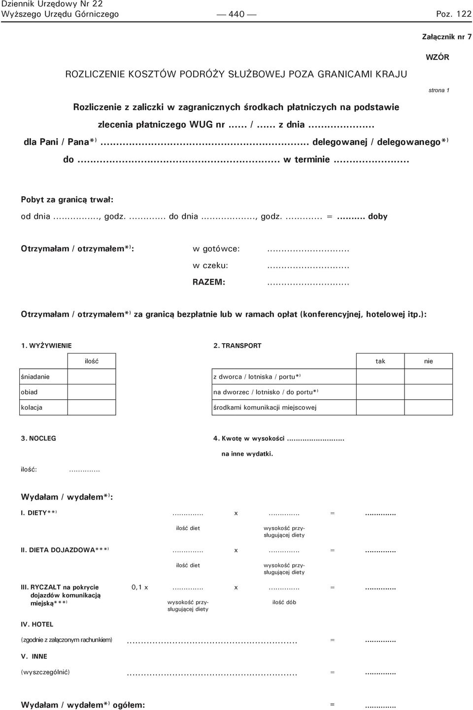 .. doby Otrzymałam / otrzymałem* ) : w gotówce:... w czeku:... RAZEM:... Otrzymałam / otrzymałem* ) za granicą bezpłatnie lub w ramach opłat (konferencyjnej, hotelowej itp.): 1. WYŻYWIENIE 2.