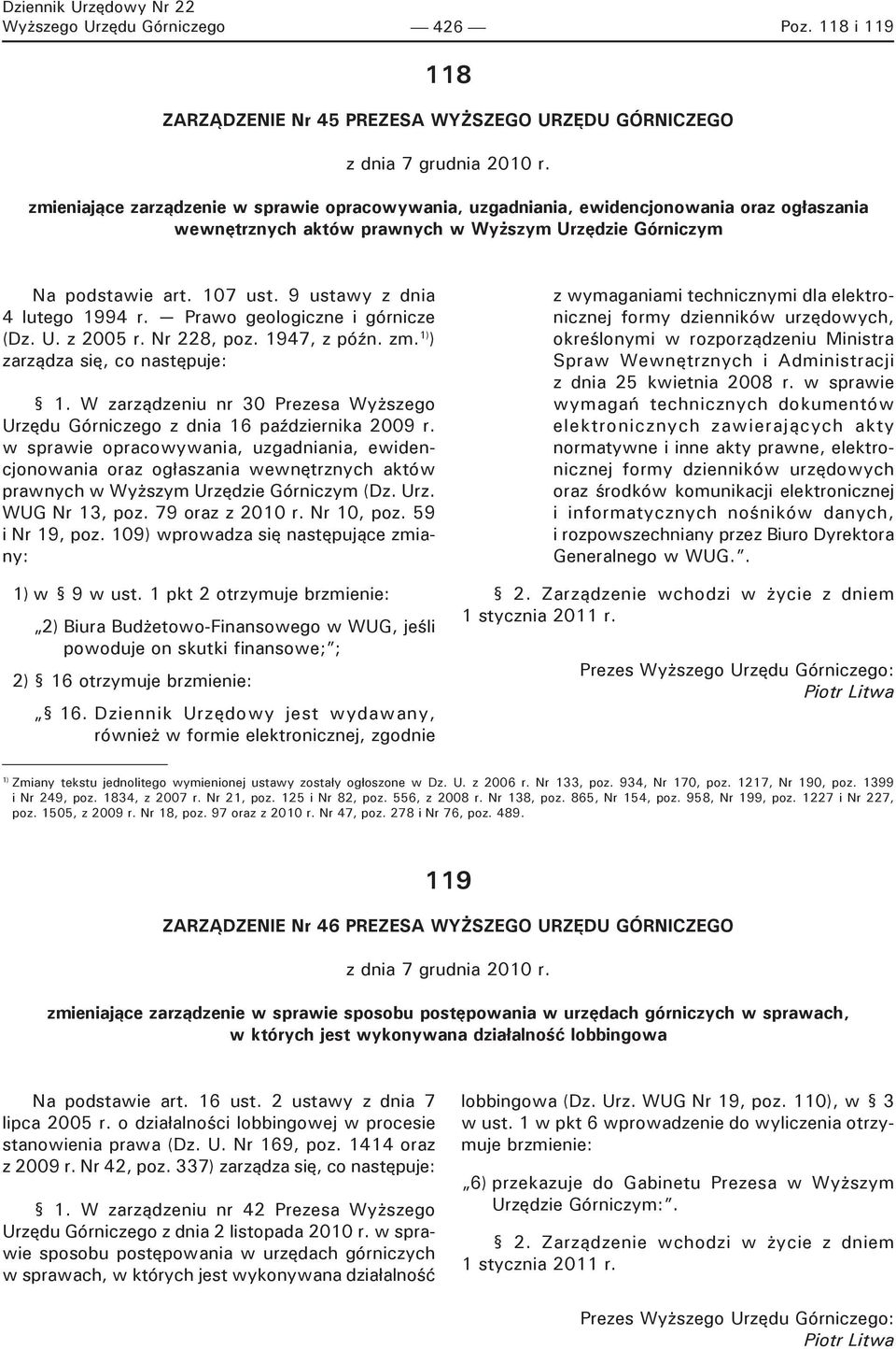 9 ustawy z dnia 4 lutego 1994 r. Prawo geologiczne i górnicze (Dz. U. z 2005 r. Nr 228, poz. 1947, z późn. zm. 1) ) zarządza się, co następuje: 1.