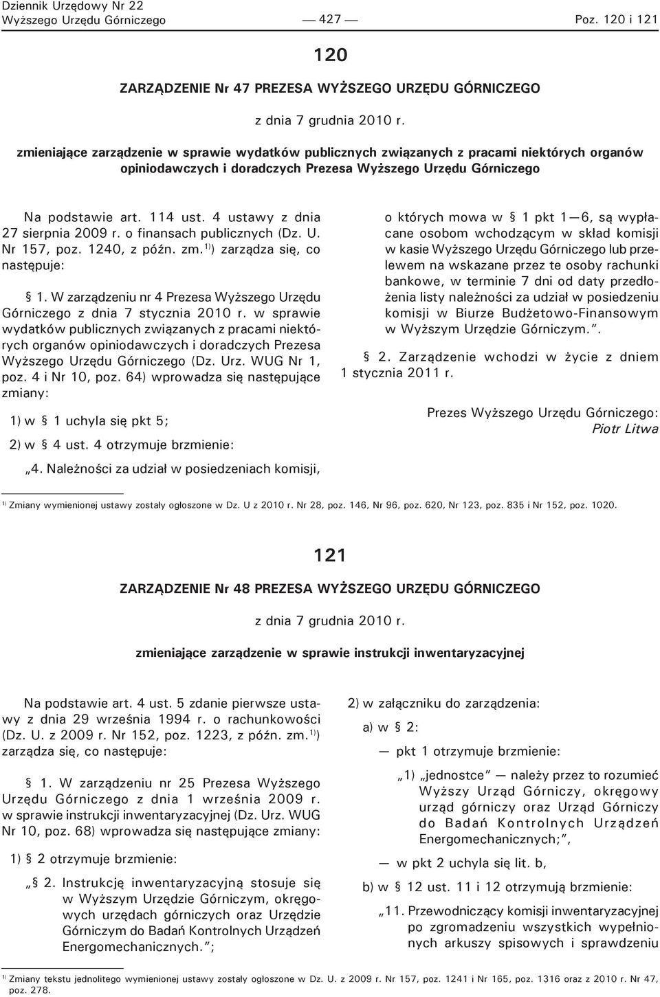 4 ustawy z dnia 27 sierpnia 2009 r. o finansach publicznych (Dz. U. Nr 157, poz. 1240, z późn. zm. 1) ) zarządza się, co następuje: 1.