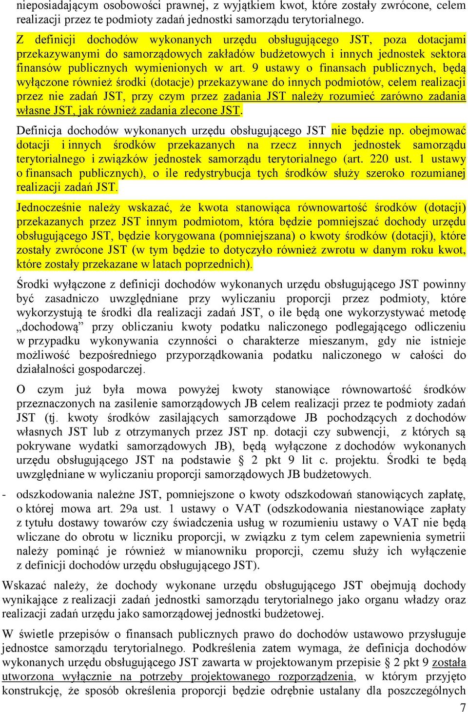 9 ustawy o finansach publicznych, będą wyłączone również środki (dotacje) przekazywane do innych podmiotów, celem realizacji przez nie zadań JST, przy czym przez zadania JST należy rozumieć zarówno