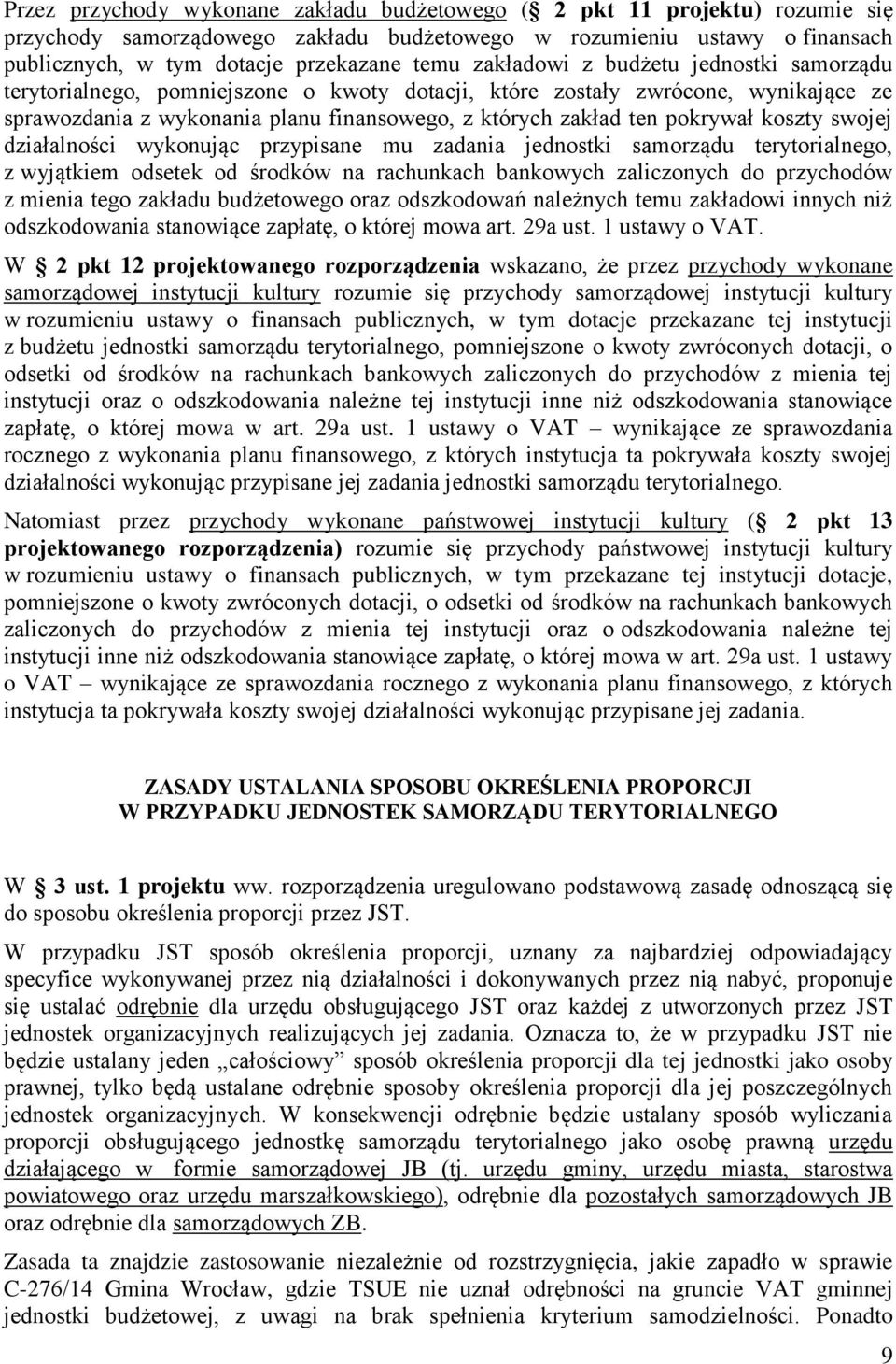 koszty swojej działalności wykonując przypisane mu zadania jednostki samorządu terytorialnego, z wyjątkiem odsetek od środków na rachunkach bankowych zaliczonych do przychodów z mienia tego zakładu