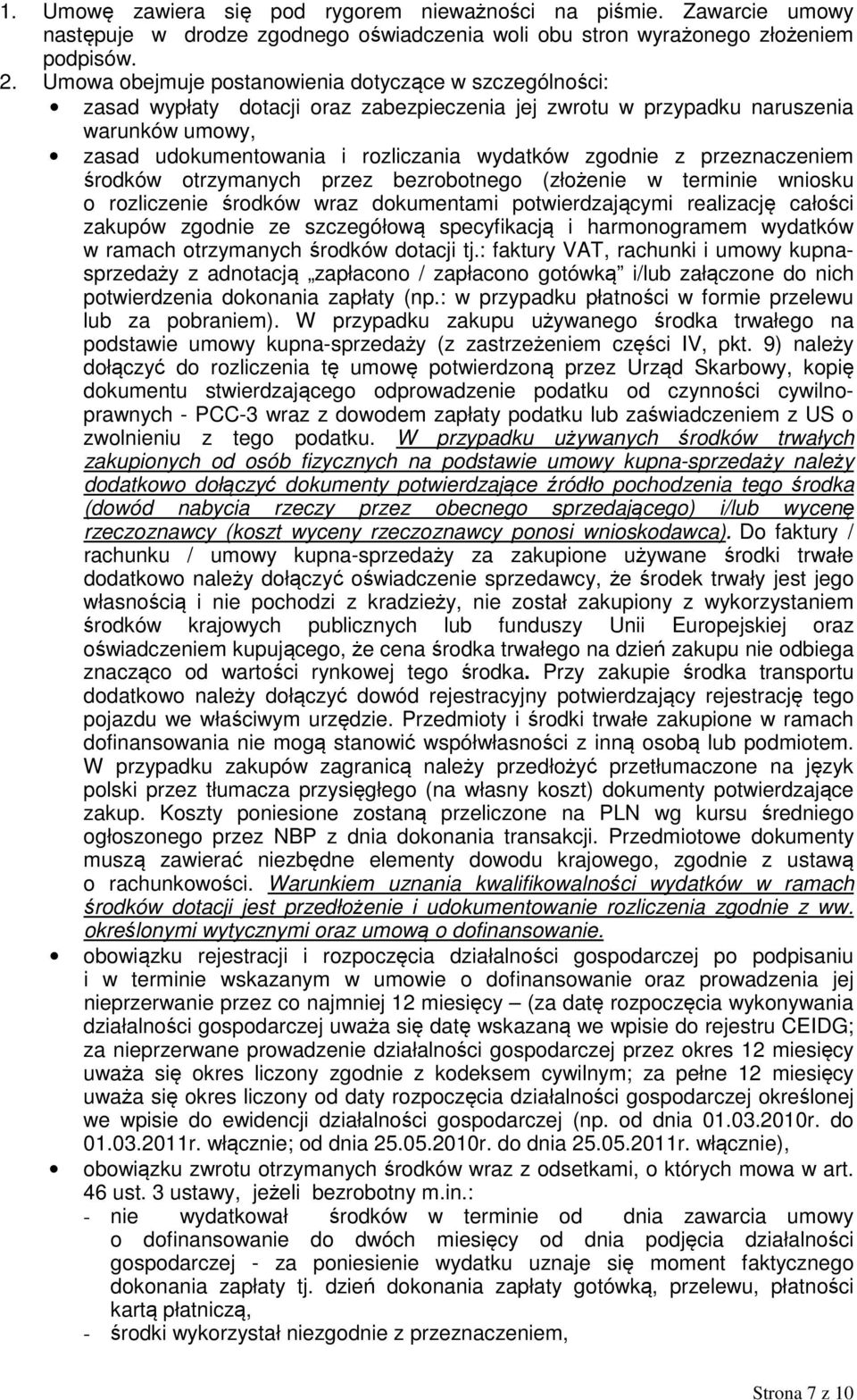 zgodnie z przeznaczeniem środków otrzymanych przez bezrobotnego (złożenie w terminie wniosku o rozliczenie środków wraz dokumentami potwierdzającymi realizację całości zakupów zgodnie ze szczegółową