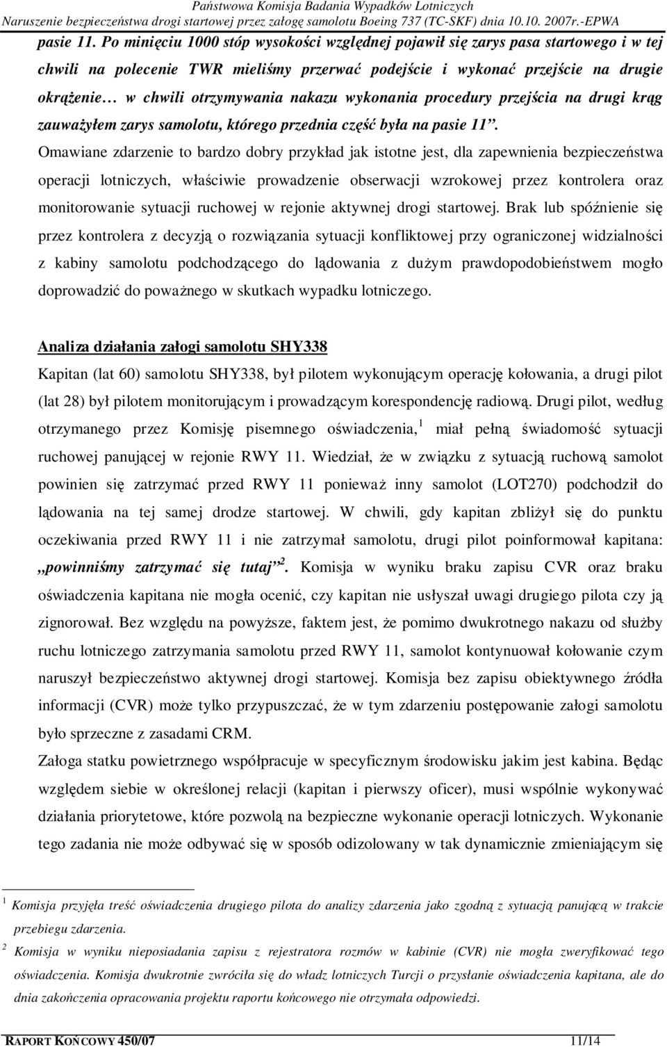 nakazu wykonania procedury przejścia na drugi krąg zauważyłem zarys samolotu, którego przednia część była na  Omawiane zdarzenie to bardzo dobry przykład jak istotne jest, dla zapewnienia