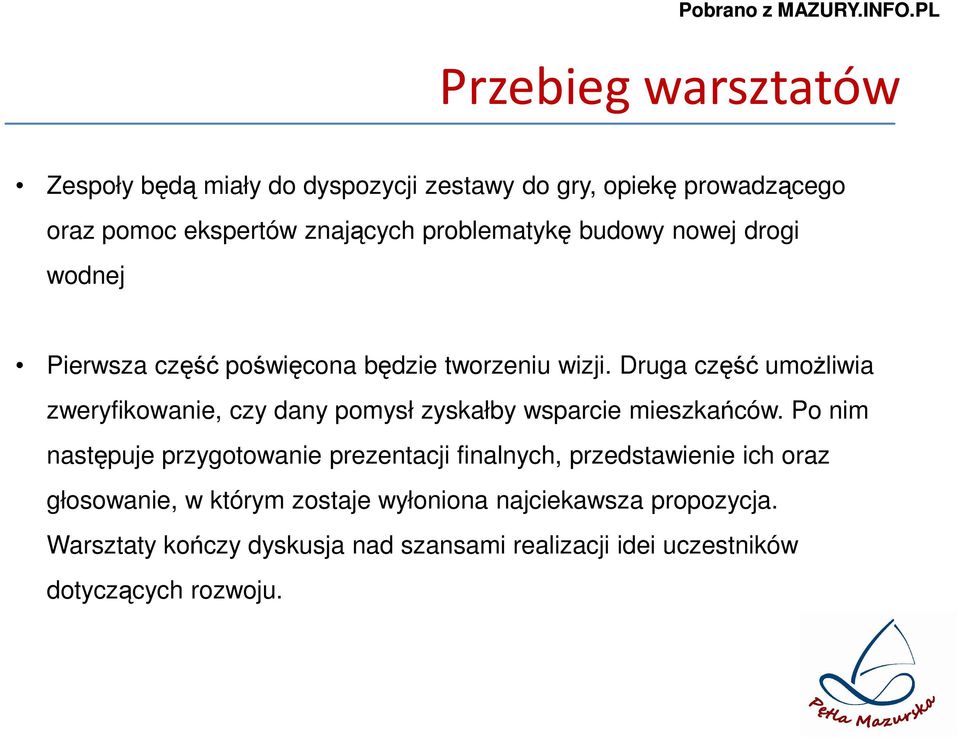 Druga część umożliwia zweryfikowanie, czy dany pomysł zyskałby wsparcie mieszkańców.