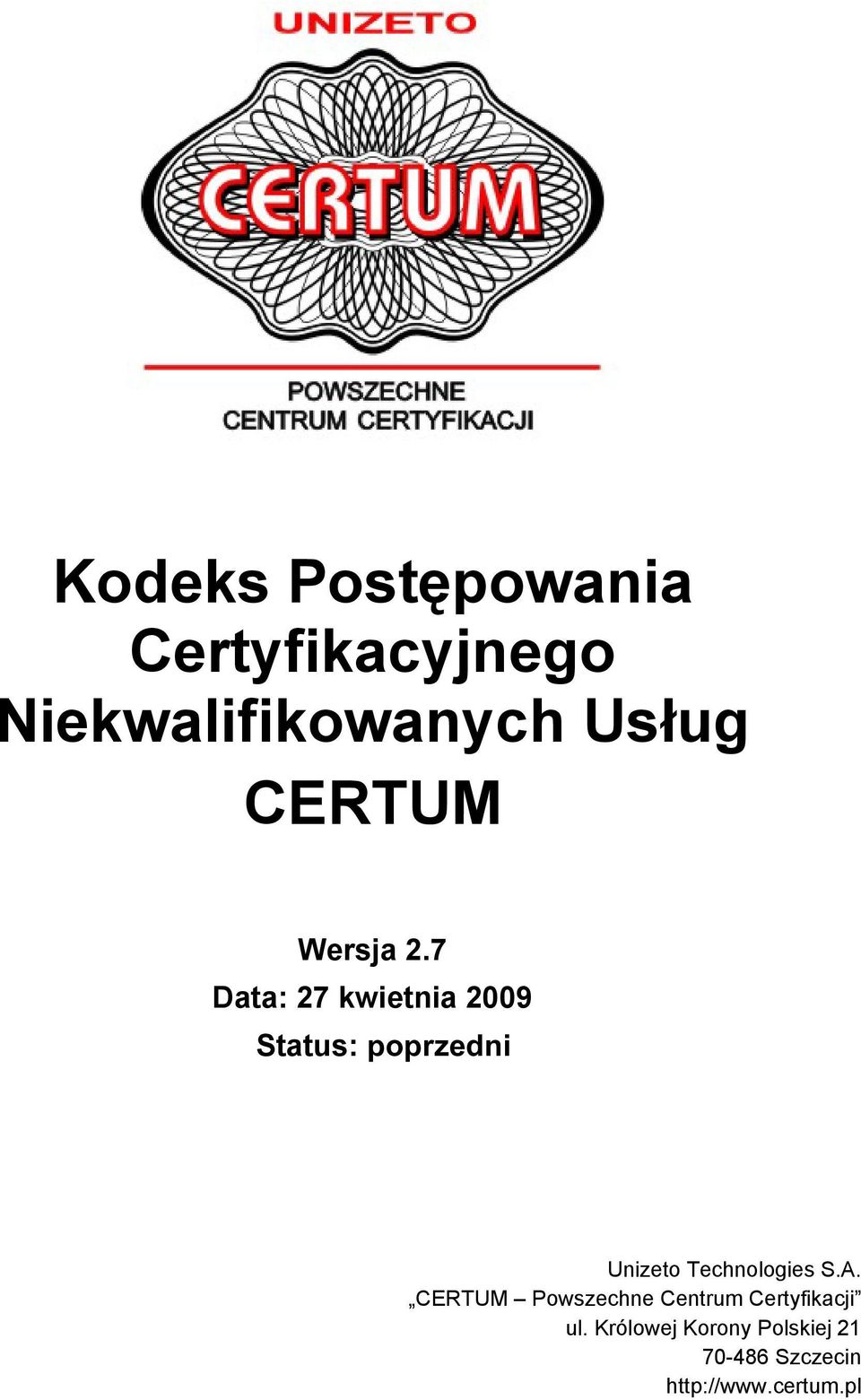 7 Data: 27 kwietnia 2009 Status: poprzedni Unizeto Technologies