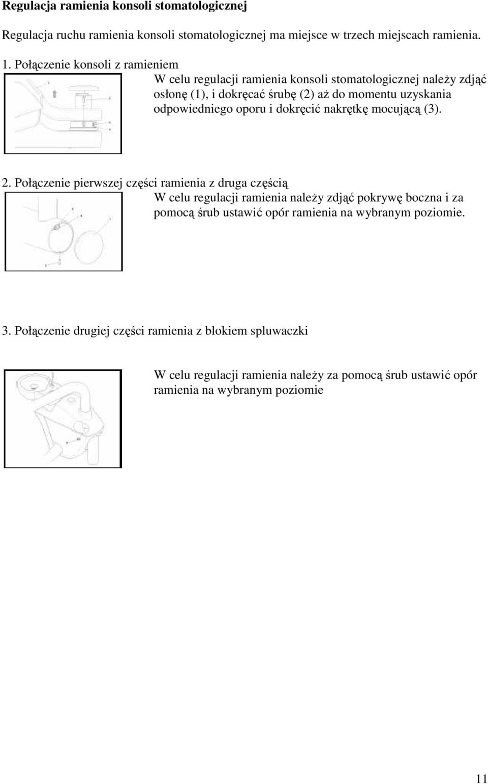 oporu i dokręcić nakrętkę mocującą (3). 2.