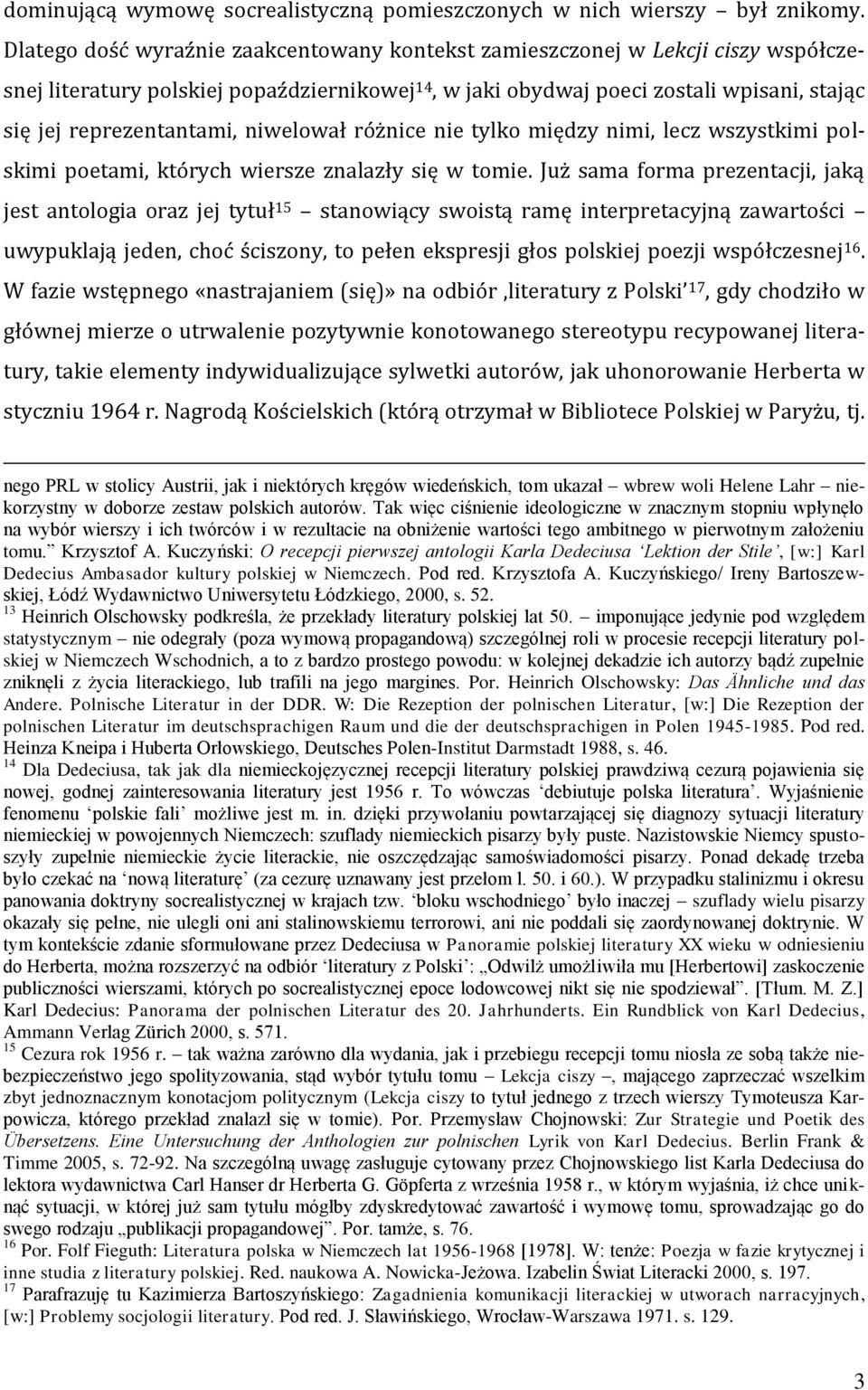 niwelował różnice nie tylko między nimi, lecz wszystkimi polskimi poetami, których wiersze znalazły się w tomie.