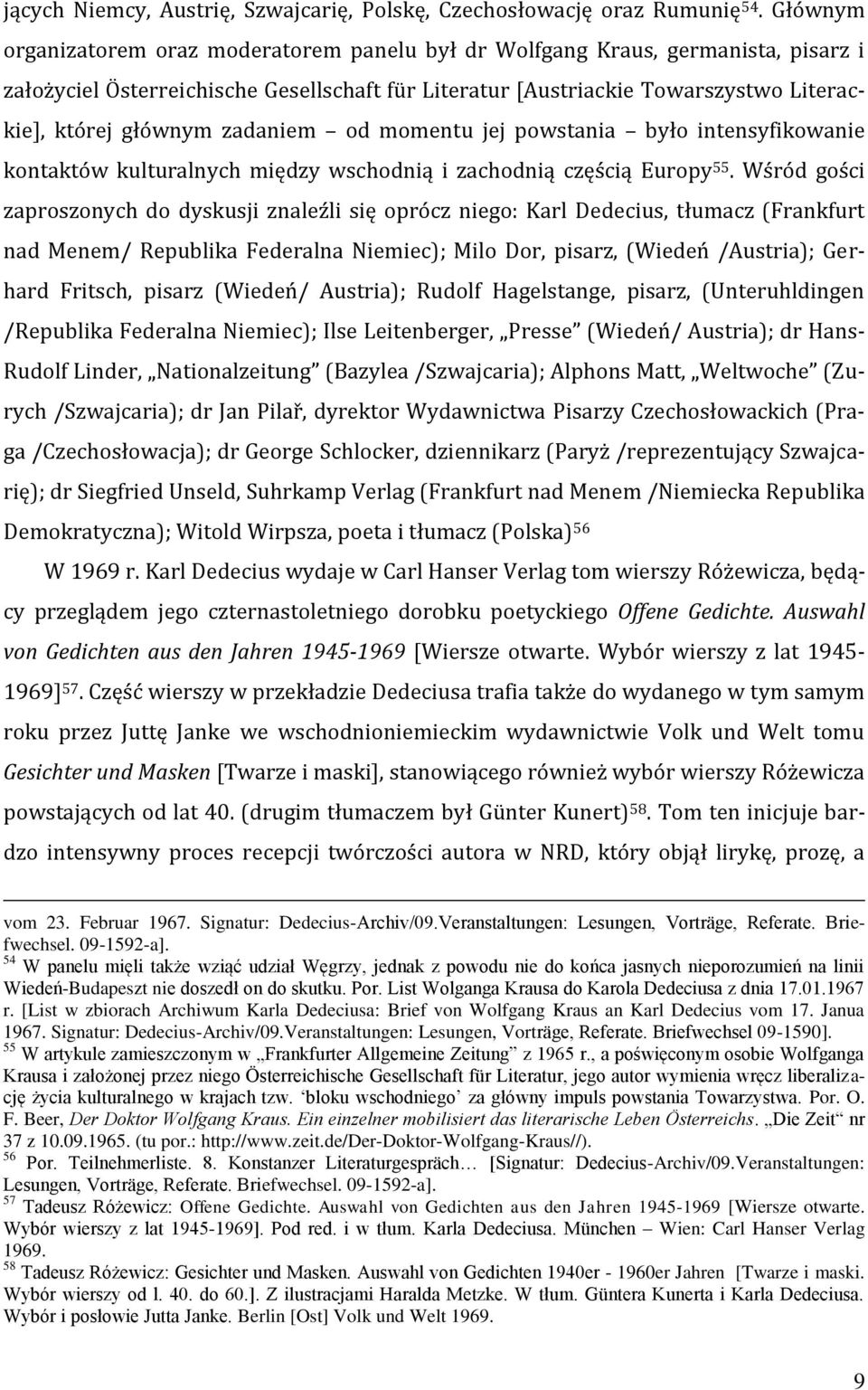 zadaniem od momentu jej powstania było intensyfikowanie kontaktów kulturalnych między wschodnią i zachodnią częścią Europy 55.