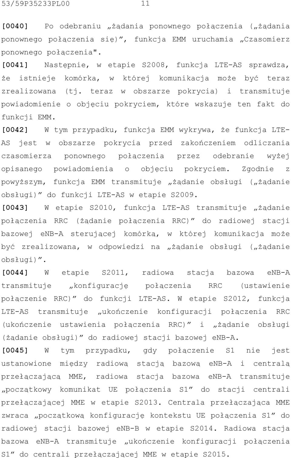 teraz w obszarze pokrycia) i transmituje powiadomienie o objęciu pokryciem, które wskazuje ten fakt do funkcji EMM.