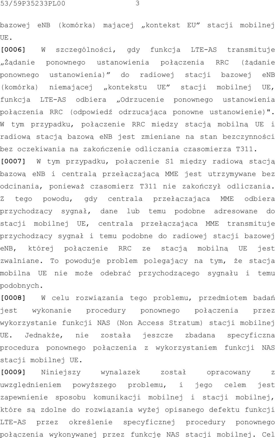 stacji mobilnej UE, funkcja LTE-AS odbiera Odrzucenie ponownego ustanowienia połączenia RRC (odpowiedź odrzucająca ponowne ustanowienie)".