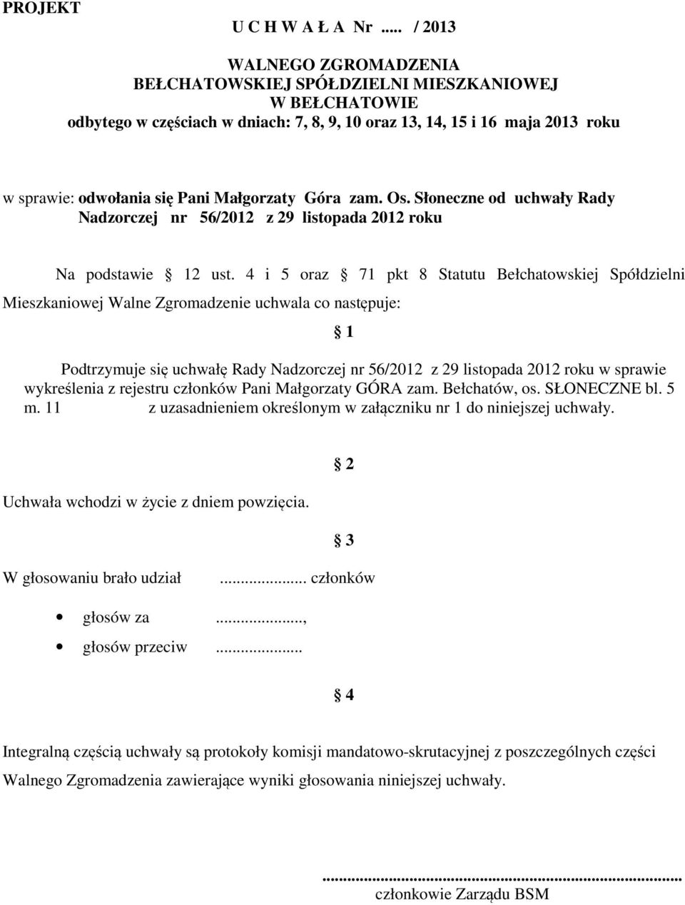 Słoneczne od uchwały Rady Nadzorczej nr 56/2012 z 29 listopada 2012 roku Na podstawie 2 ust.