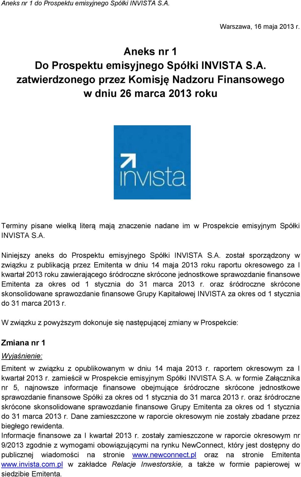 zawierającego śródroczne skrócone jednostkowe sprawozdanie finansowe Emitenta za okres od 1 stycznia do 31 marca 2013 r.