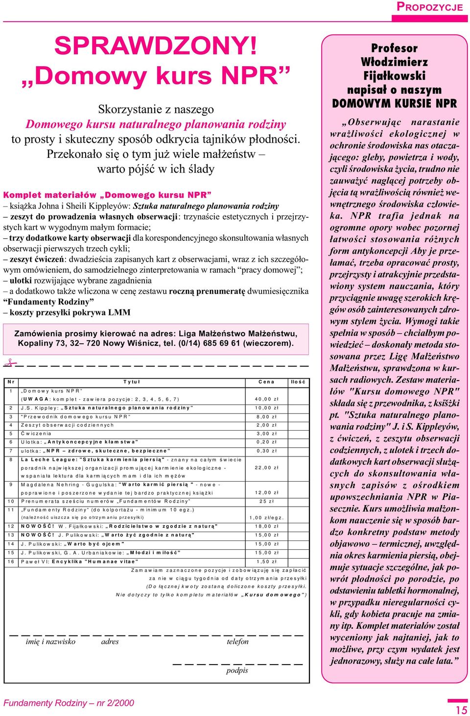 w³asnych obserwacji: trzynaœcie estetycznych i przejrzystych kart w wygodnym ma³ym formacie; trzy dodatkowe karty obserwacji dla korespondencyjnego skonsultowania w³asnych obserwacji pierwszych