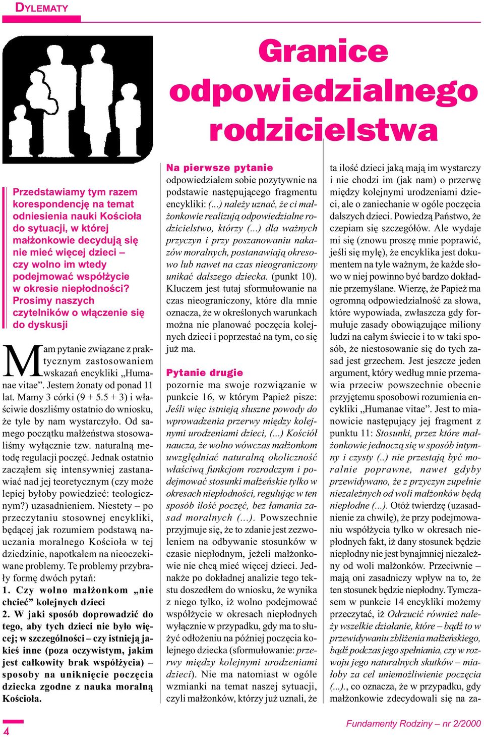 Jednak ostatnio zacz¹³em siê intensywniej zastanawiaæ nad jej teoretycznym (czy mo e lepiej by³oby powiedzieæ: teologicznym?) uzasadnieniem.