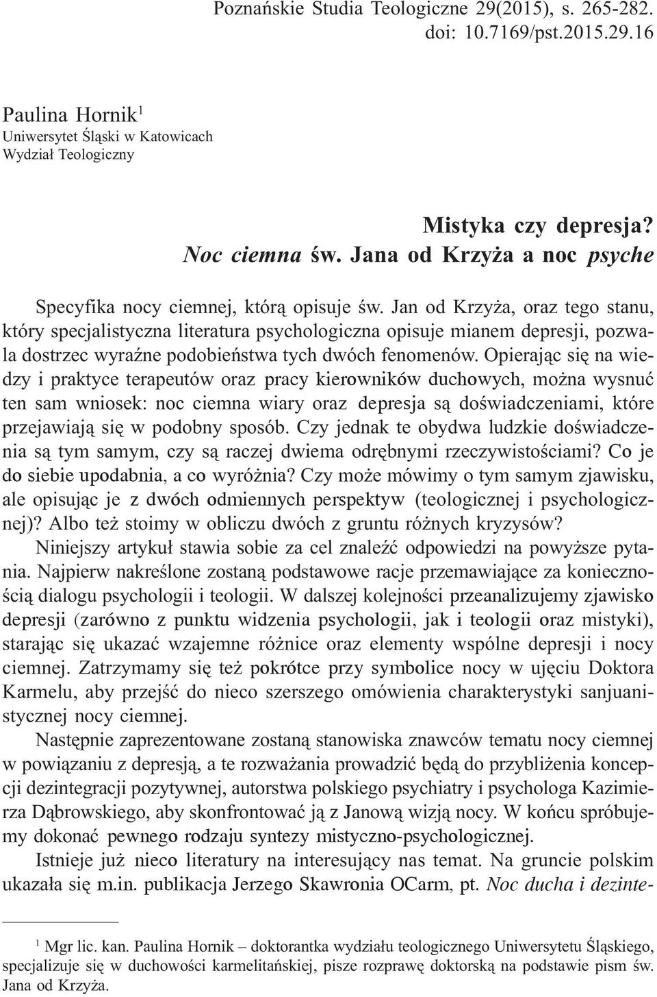 Jan od Krzy a, oraz tego stanu, który specjalistyczna literatura psychologiczna opisuje mianem depresji, pozwala dostrzec wyraÿne podobieñstwa tych dwóch fenomenów.