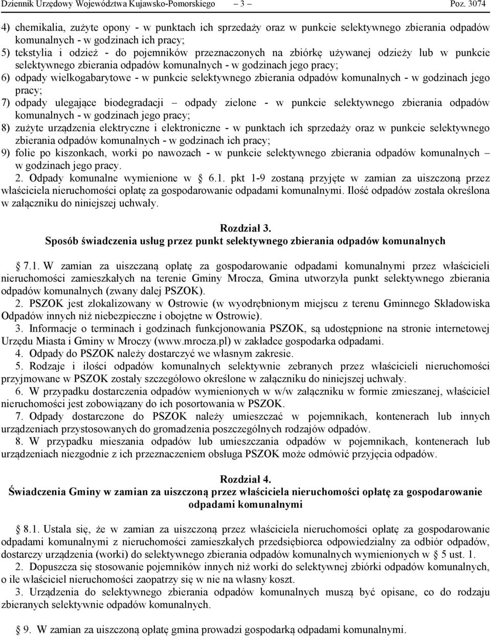 zbiórkę używanej odzieży lub w punkcie selektywnego zbierania odpadów komunalnych - w godzinach jego pracy; 6) odpady wielkogabarytowe - w punkcie selektywnego zbierania odpadów komunalnych - w