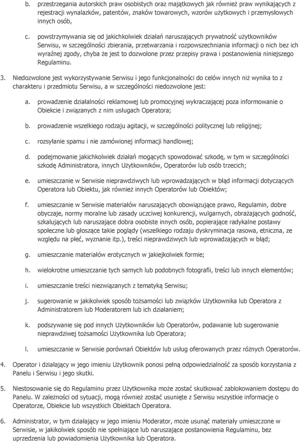 chyba że jest to dozwolone przez przepisy prawa i postanowienia niniejszego Regulaminu. 3.