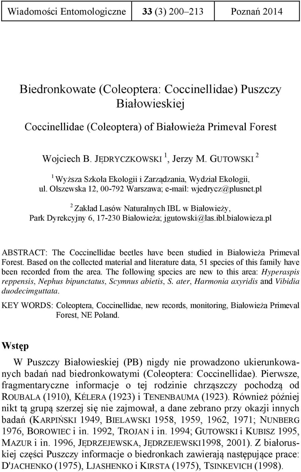 pl 2 Zakład Lasów Naturalnych IBL w Białowieży, Park Dyrekcyjny 6, 17-230 Białowieża; jgutowski@las.ibl.bialowieza.