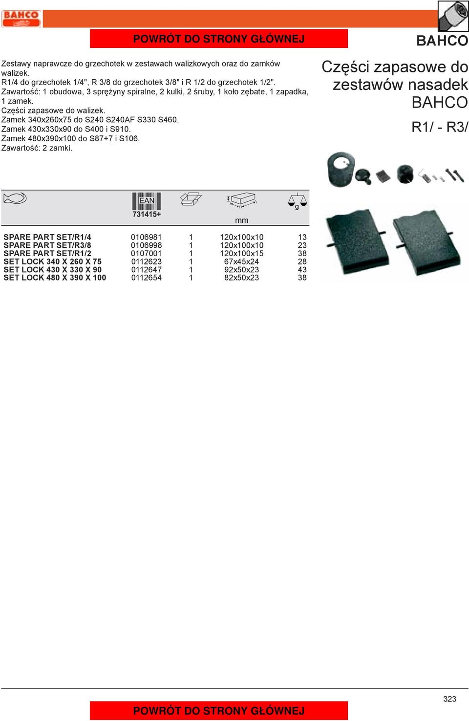 Zamek 430x330x90 do S400 i S910. Zamek 480x390x100 do S87+7 i S106. Zawartość: 2 zamki.