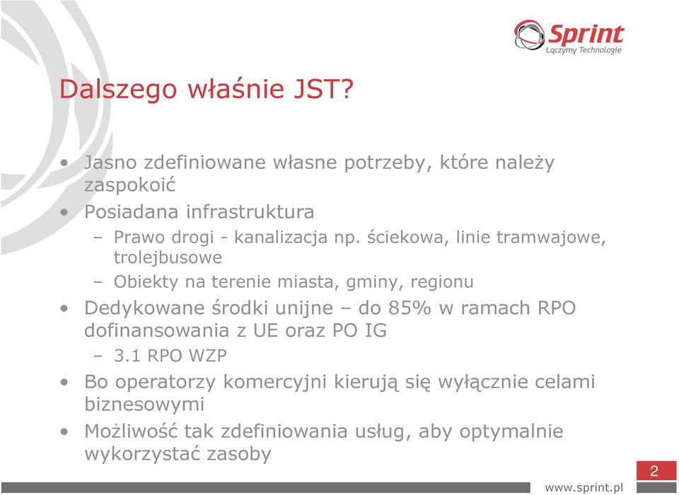 np. ściekowa, linie tramwajowe, trolejbusowe Obiekty na terenie miasta, gminy, regionu Dedykowane środki