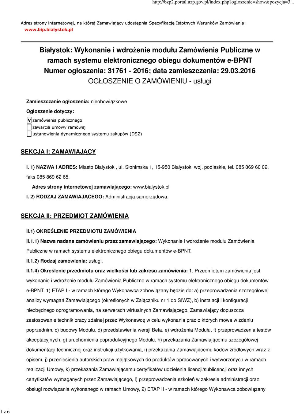 2016 OGŁOSZENIE O ZAMÓWIENIU - usługi Zamieszczanie ogłoszenia: nieobowiązkowe Ogłoszenie dotyczy: V zamówienia publicznego zawarcia umowy ramowej ustanowienia dynamicznego systemu zakupów (DSZ)