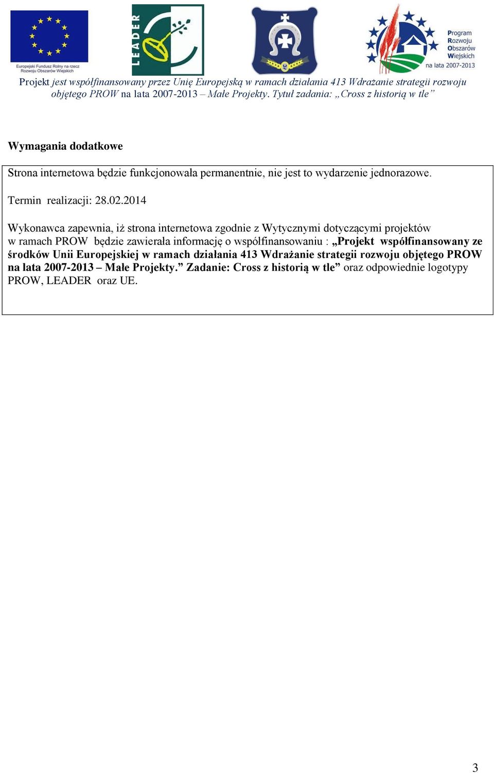 2014 Wykonawca zapewnia, iż strona internetowa zgodnie z Wytycznymi dotyczącymi projektów w ramach PROW będzie zawierała