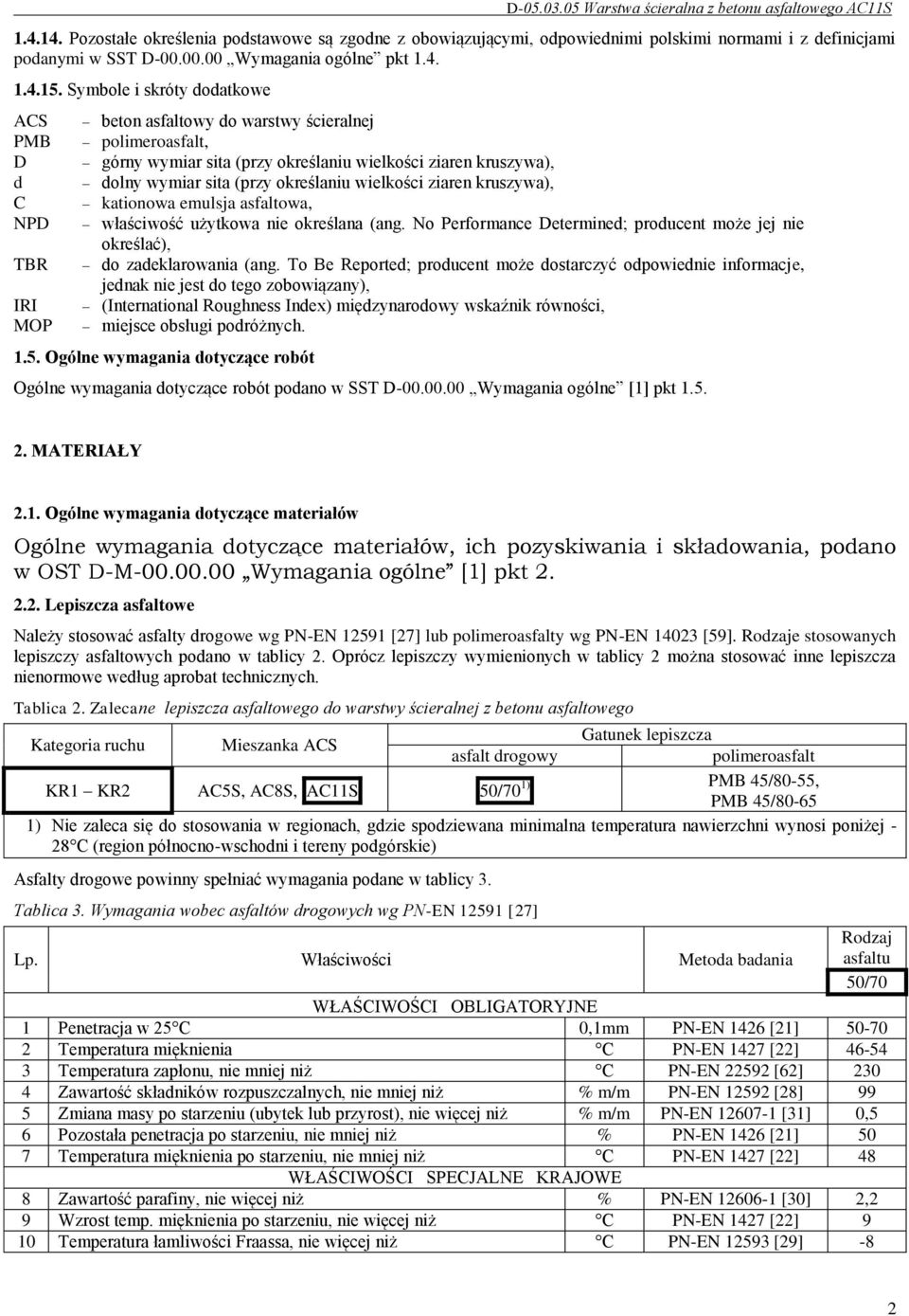 określaniu wielkości ziaren kruszywa), kationowa emulsja asfaltowa, właściwość użytkowa nie określana (ang. No Performance Determined; producent może jej nie określać), do zadeklarowania (ang.