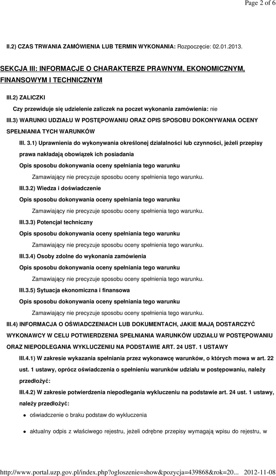 1) Uprawnienia do wykonywania określonej działalności lub czynności, jeżeli przepisy prawa nakładają obowiązek ich posiadania III.3.2) Wiedza i doświadczenie III.3.3) Potencjał techniczny III.3.4) Osoby zdolne do wykonania zamówienia III.