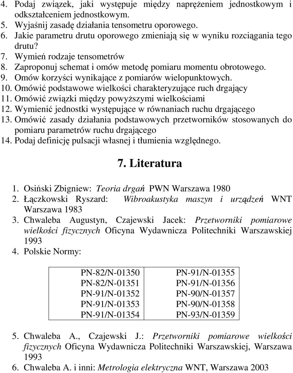 Omów korzyści wynikające z pomiarów wielopunktowych. 10. Omówić podstawowe wielkości charakteryzujące ruch drgający 11. Omówić związki między powyŝszymi wielkościami 1.