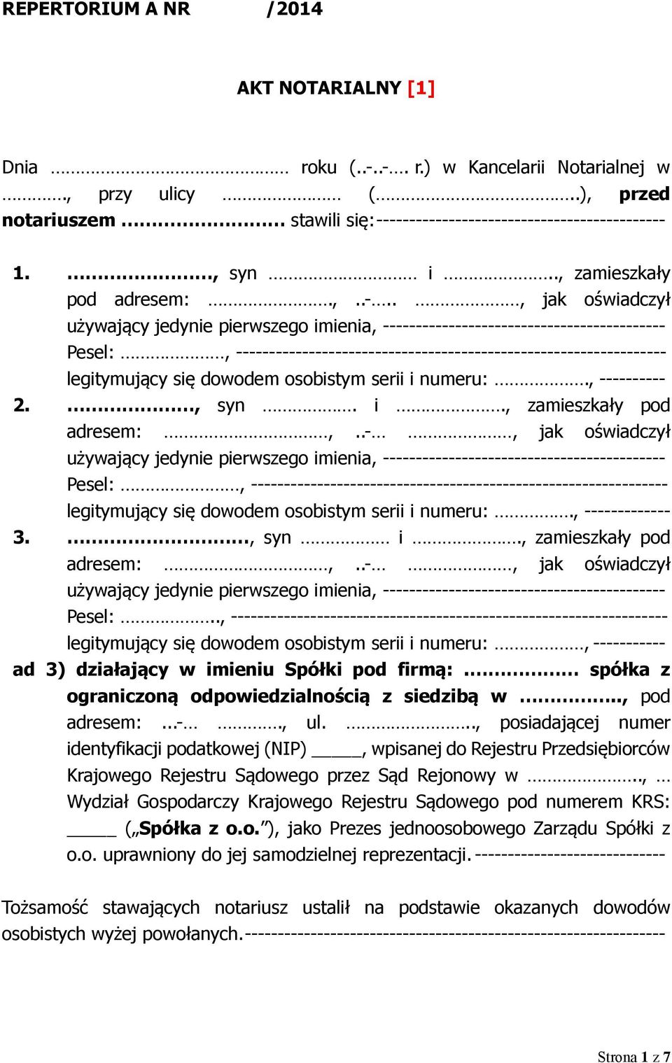 ., jak oświadczył używający jedynie pierwszego imienia, ------------------------------------------- Pesel:, ----------------------------------------------------------------- legitymujący się dowodem