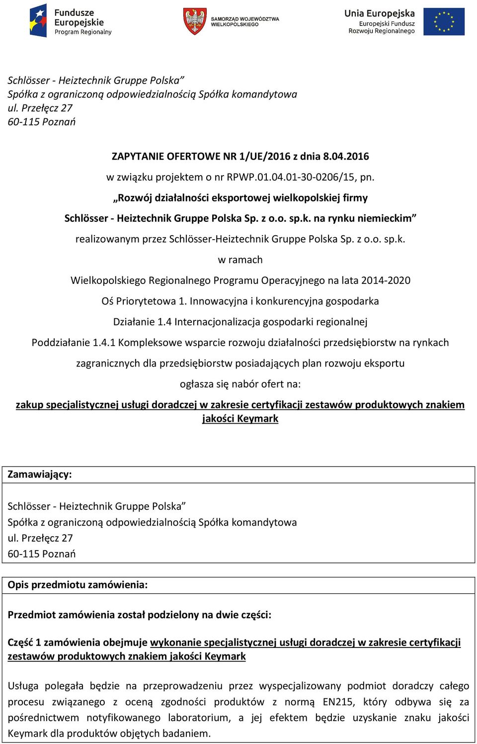 z o.o. sp.k. w ramach Wielkopolskiego Regionalnego Programu Operacyjnego na lata 2014-2020 Oś Priorytetowa 1. Innowacyjna i konkurencyjna gospodarka Działanie 1.