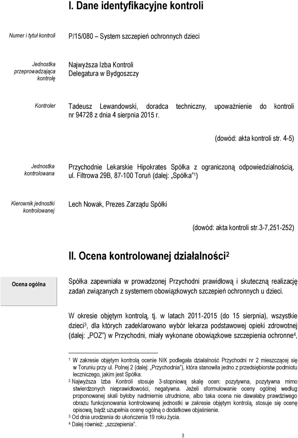 4-5) Jednostka kontrolowana Przychodnie Lekarskie Hipokrates Spółka z ograniczoną odpowiedzialnością, ul.