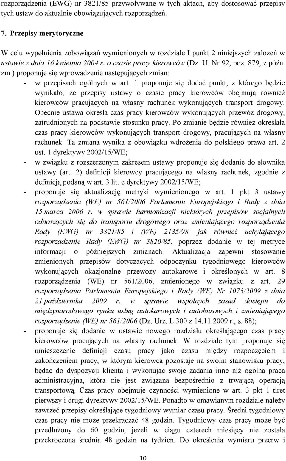 879, z późn. zm.) proponuje się wprowadzenie następujących zmian: - w przepisach ogólnych w art.