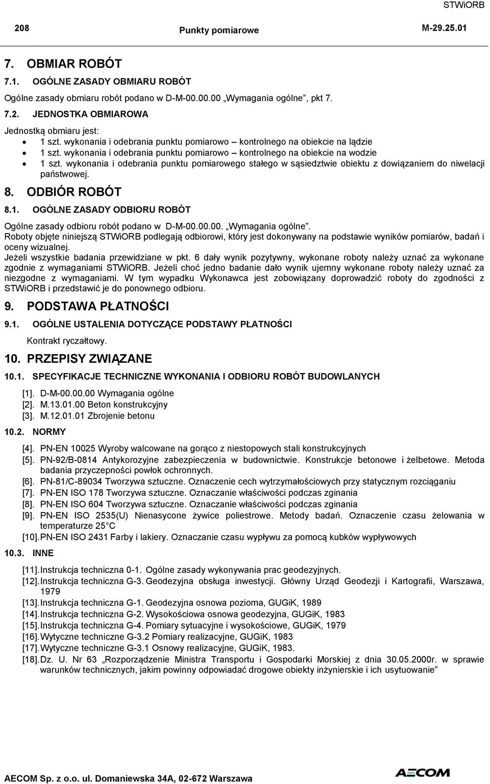 wykonania i odebrania punktu pomiarowego stałego w sąsiedztwie obiektu z dowiązaniem do niwelacji państwowej. 8. ODBIÓR ROBÓT 8.1.