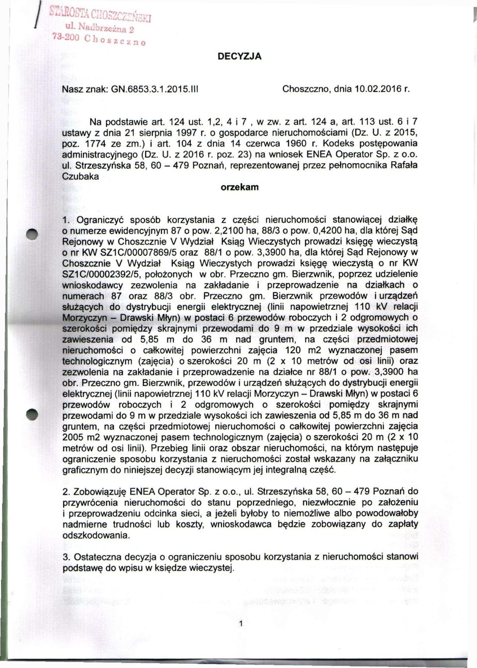 poz. 23) na wniosek ENEA Operator Sp. z o.o. ul. Strzeszyńska 58, 60-479 Poznań, reprezentowanej przez pełnomocnika Rafała Czubaka orzekam 1.