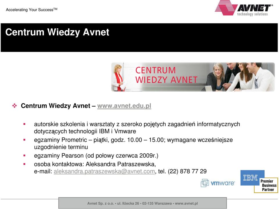 technologii IBM i Vmware egzaminy Prometric piątki, godz. 10.00 15.