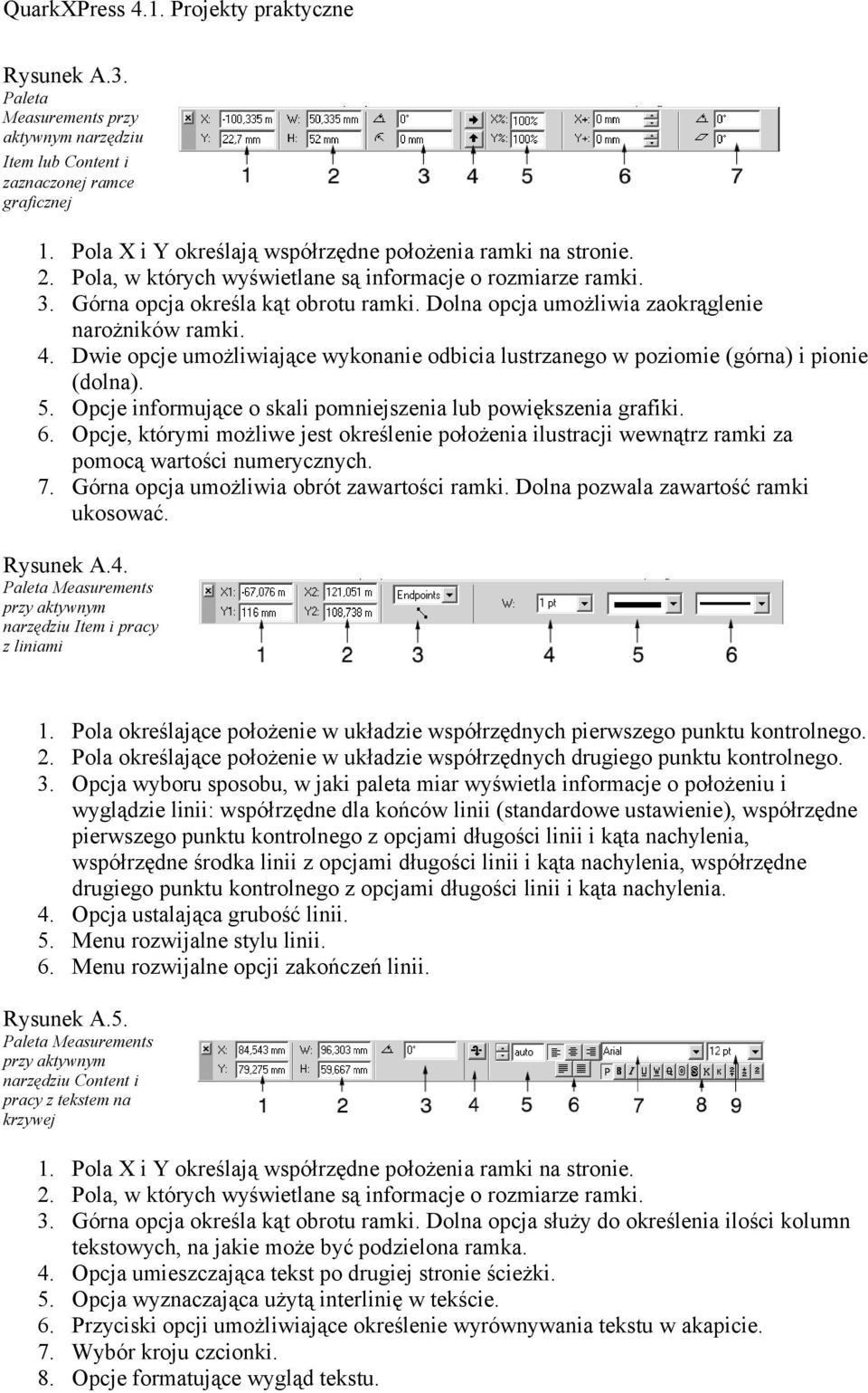 Dwie opcje umożliwiające wykonanie odbicia lustrzanego w poziomie (górna) i pionie (dolna). 5. Opcje informujące o skali pomniejszenia lub powiększenia grafiki. 6.