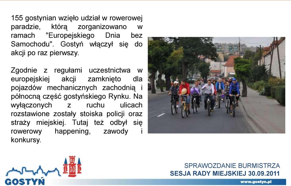 Zgodnie z regułami uczestnictwa w europejskiej akcji zamknięto dla pojazdów mechanicznych zachodnią i północną