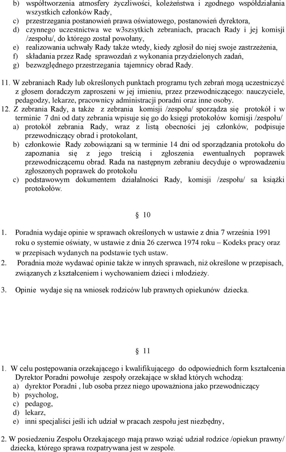 składania przez Radę sprawozdań z wykonania przydzielonych zadań, g) bezwzględnego przestrzegania tajemnicy obrad Rady. 11.