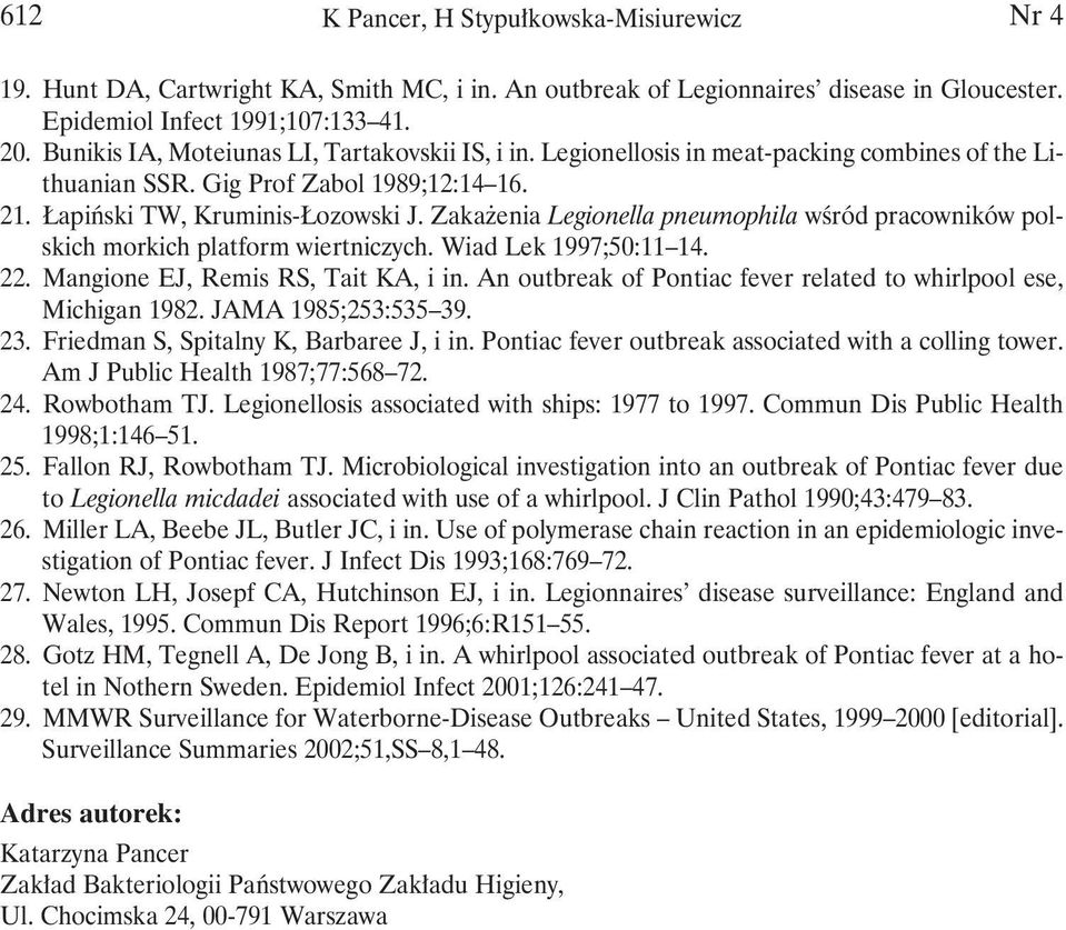 Zakażenia Legionella pneumophila wśród pracowników polskich morkich platform wiertniczych. Wiad Lek 1997;50:11 14. 22. Mangione EJ, Remis RS, Tait KA, i in.
