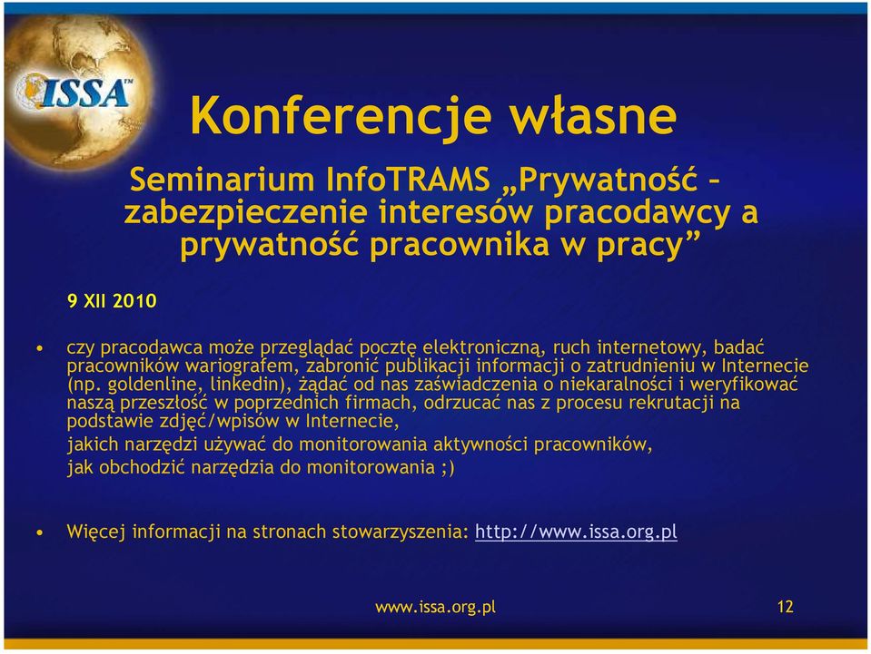 goldenline, linkedin), Ŝądać od nas zaświadczenia o niekaralności i weryfikować naszą przeszłość w poprzednich firmach, odrzucać nas z procesu rekrutacji na podstawie