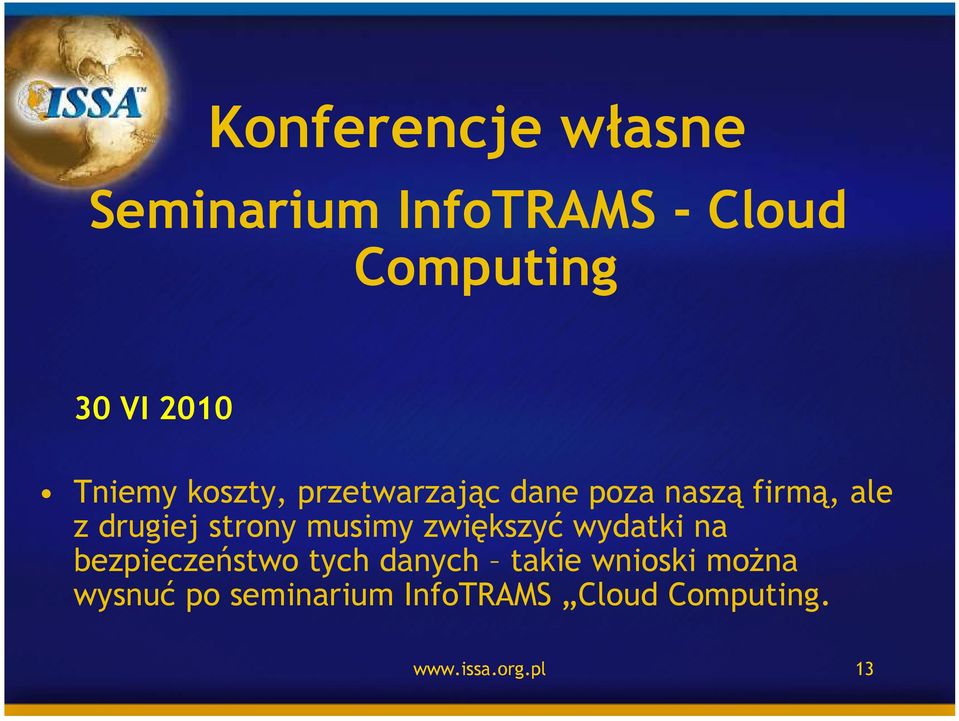 strony musimy zwiększyć wydatki na bezpieczeństwo tych danych takie