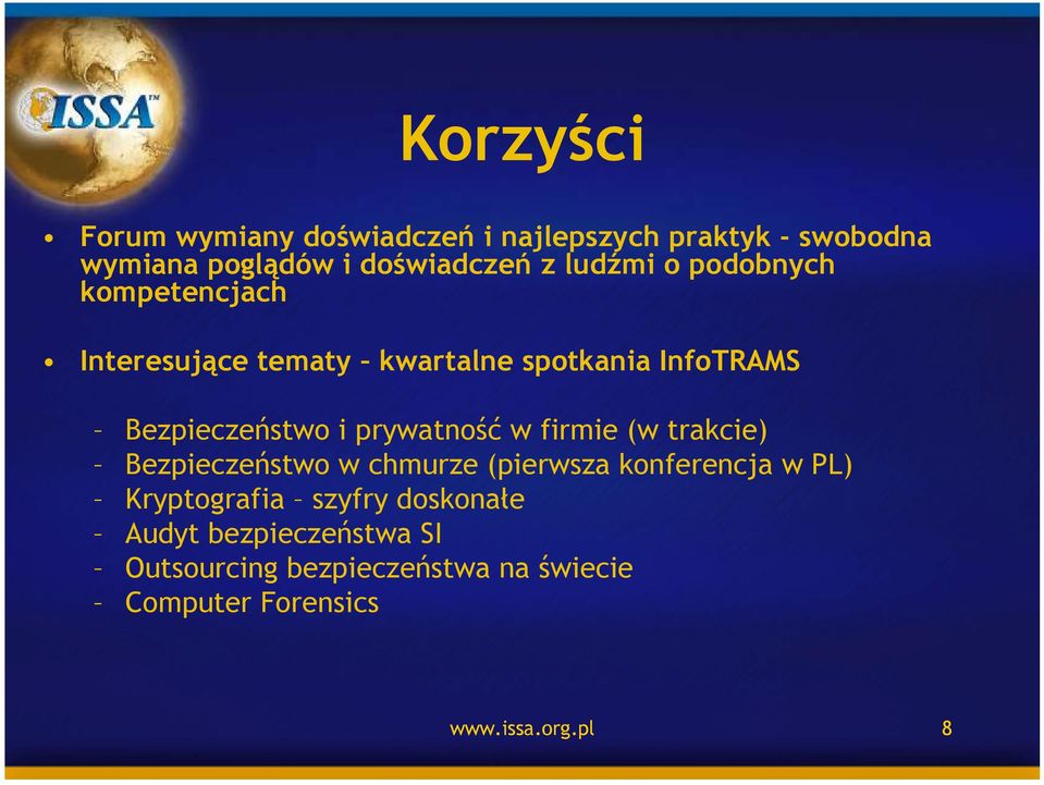 prywatność w firmie (w trakcie) Bezpieczeństwo w chmurze (pierwsza konferencja w PL) Kryptografia